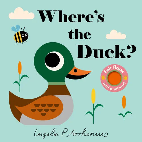 Where's the Duck?: (An Interactive, Sensory Lift-The-Flap Book with Felt Flaps and a Mirror for Babies & Toddlers. Friendly Park Creatures Include a B - Board Book