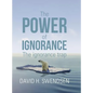The Power of Ignorance: The Ignorance Trap - Hardcover