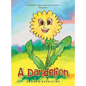 A Dandelion: A Story That Touches on the Sensitive Topic of "Flowerism." - Hardcover