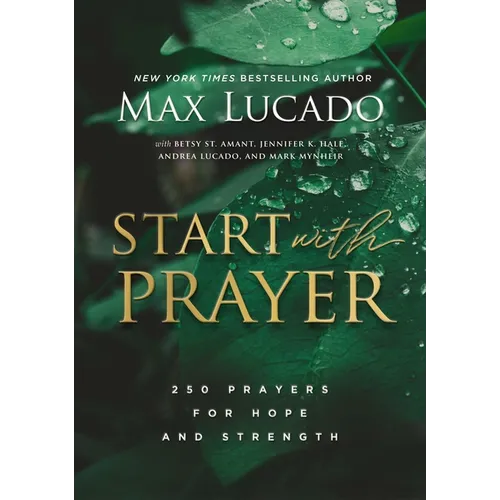 Start with Prayer: 250 Prayers for Hope and Strength - Hardcover