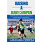 Raising a Rugby Champion: A complete guide to unlocking your childs potential - Paperback
