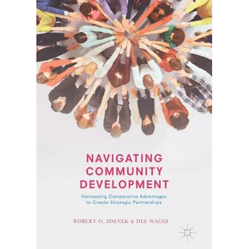 Navigating Community Development: Harnessing Comparative Advantages to Create Strategic Partnerships - Paperback