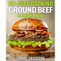 No Fuss Cooking - Ground Beef Cookbook -: Chili, Soup, Stew, Sandwich and Burger, Pasta, Casserole, Meatball, and More Ground Beef Recipes - Paperback