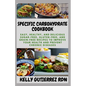 Specific Carbohydrate Cookbook: Easy, Healthy, and Delicious Sugar-Free, Gluten-Free, and Grain-Free Recipes to Improve your Health and Prevent Chroni - Paperback