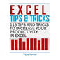 Excel Tips and Tricks: 115 Tips and Tricks to increase your productivity in Excel - Paperback