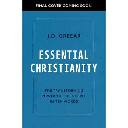 Essential Christianity: The Heart of the Gospel in Ten Words - Paperback