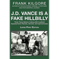 J. D. Vance Is a Fake Hillbilly: Think Twice Before Calling (All) Coalfield Appalachians Racists, Sexists, and Ignoramuses - Paperback