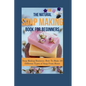 The Natural Soap Making Book for Beginners: Soap Making Business: How To Make 10 Different Types of Soap From Home - Paperback