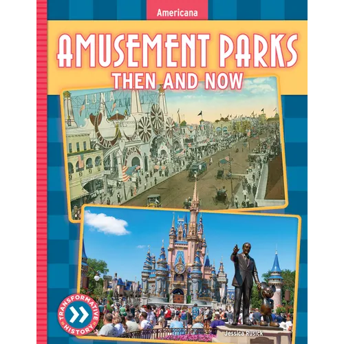 Amusement Parks: Then and Now - Library Binding