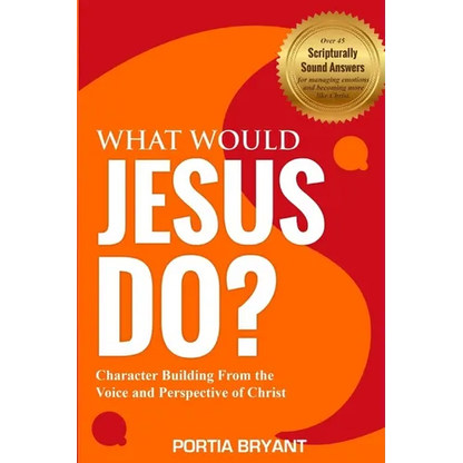 What Would Jesus Do?: Character Building From the Voice and Perspective of Christ - Paperback