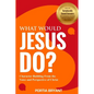 What Would Jesus Do?: Character Building From the Voice and Perspective of Christ - Paperback