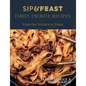 Sip & Feast: Family Favorite Recipes: From Our Kitchen to Yours - Hardcover
