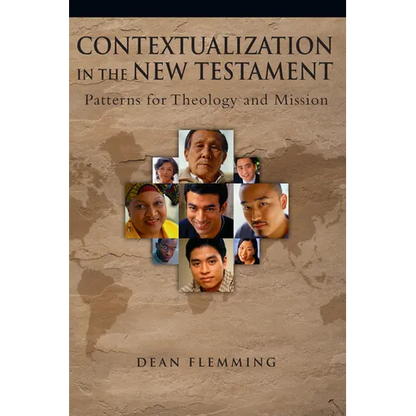 Contextualization in the New Testament: Patterns for Theology and Mission - Paperback