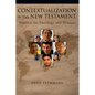 Contextualization in the New Testament: Patterns for Theology and Mission - Paperback