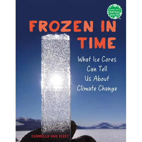 Frozen in Time: What Ice Cores Can Tell Us about Climate Change - Paperback