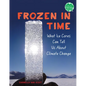 Frozen in Time: What Ice Cores Can Tell Us about Climate Change - Paperback