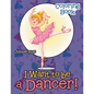 I Want To Be A Dancer! Coloring Book - Paperback