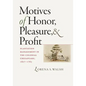 Motives of Honor, Pleasure, and Profit: Plantation Management in the Colonial Chesapeake, 1607-1763 - Hardcover