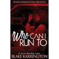 Who Can I Run To: A Urban Love Novella Continued - Paperback