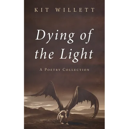Dying of the Light: A Poetry Collection - Paperback