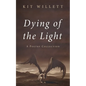 Dying of the Light: A Poetry Collection - Paperback