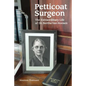 Petticoat Surgeon: The Extraordinary Life of Dr. Bertha Van Hoosen - Paperback