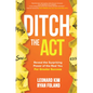 Ditch the Act: Reveal the Surprising Power of the Real You for Greater Success - Hardcover