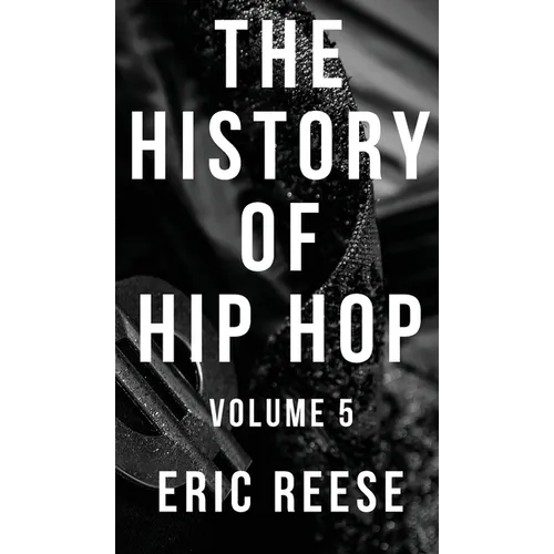 The History of Hip Hop: Volume 5 - Hardcover