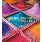 The Brilliant History of Color in Art - Hardcover