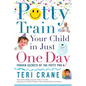 Potty Train Your Child in Just One Day: Potty Train Your Child in Just One Day - Paperback