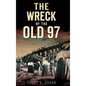 The Wreck of the Old 97 - Hardcover