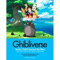 Ghibliverse: Studio Ghibli Beyond the Films - Hardcover