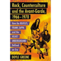 Rock, Counterculture and the Avant-Garde, 1966-1970: How the Beatles, Frank Zappa and the Velvet Underground Defined an Era - Paperback