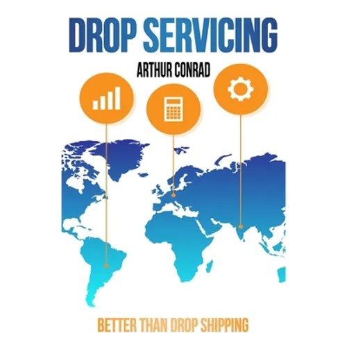 Drop Servicing: Create and Run a Successful Drop Servicing Business - Paperback
