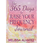 The 365 Days to Raise Your Frequency Journal - Paperback