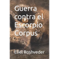 Guerra contra el Escorpio Corpus - Paperback