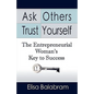 Ask Others, Trust Yourself: The Entrepreneurial Woman's Key to Success - Paperback