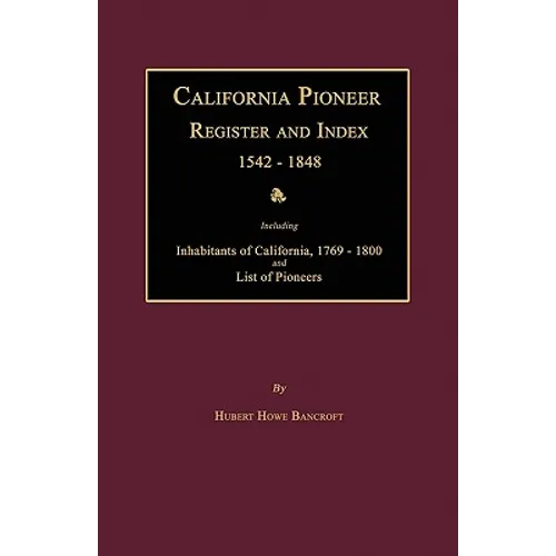 California Pioneer Register and Index 1542-1848 - Paperback
