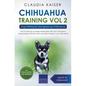Chihuahua Training Vol. 2: Dog Training for Your Grown-up Chihuahua - Paperback