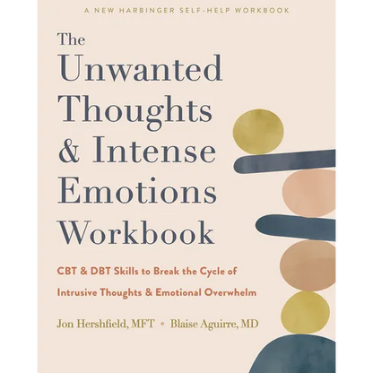 The Unwanted Thoughts and Intense Emotions Workbook: CBT and Dbt Skills to Break the Cycle of Intrusive Thoughts and Emotional Overwhelm - Paperback