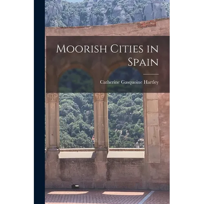 Moorish Cities in Spain - Paperback