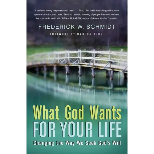 What God Wants for Your Life: Changing the Way We Seek God's Will - Paperback