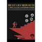 How to Get a Job at Amazon & Big Tech - Insider's Tips to Excel in Your Behavioral Interview: 100+ Real Interview Questions and Model Responses from A - Paperback