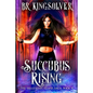 Succubus Rising: An Urban Fantasy / Paranormal Romance - Paperback
