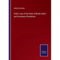 Public Laws of the State of Rhode Island and Providence Plantations - Paperback