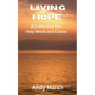 Living Hope - A Collection for Holy Week and Easter - Paperback