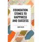 Foundation Stones to Happiness and Success - Hardcover