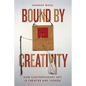 Bound by Creativity: How Contemporary Art Is Created and Judged - Hardcover