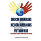 African Americans and Mexican Americans During the Vietnam War: Two American Stateless Nations in the Lion's Mouth - Paperback