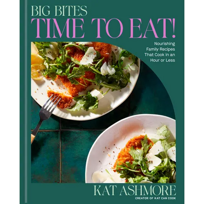 Big Bites: Time to Eat!: Nourishing Family Recipes That Cook in an Hour or Less; A Cookbook - Hardcover